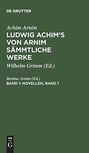 Ludwig Achim's von Arnim sämmtliche Werke, Band 1, Novellen, Band 1