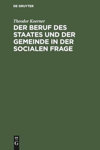 Der Beruf des Staates und der Gemeinde in der Socialen Frage