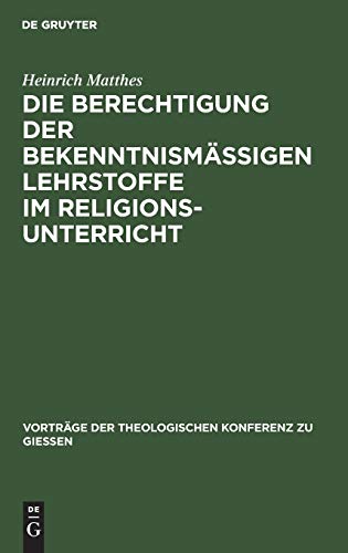 Die Berechtigung der bekenntnismäßigen Lehrstoffe im Religionsunterricht
