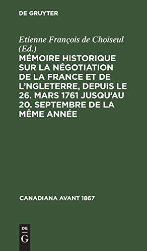 Mémoire historique sur la négotiation de la France et de l'Angleterre, depuis le 26. mars 1761 jusqu'au 20. septembre de la même année