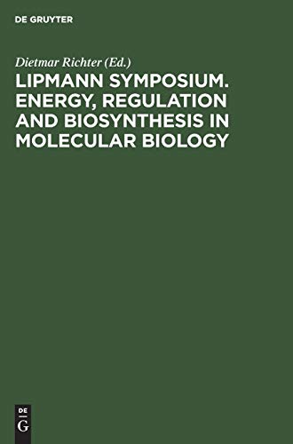 Lipmann Symposium. Energy, Regulation and Biosynthesis in Molecular Biology