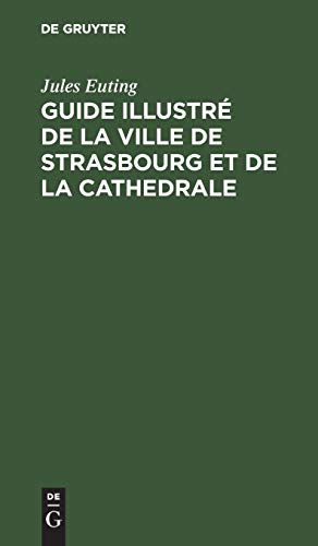Guide illustré de la ville de Strasbourg et de la cathedrale