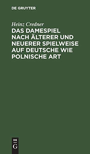 Das Damespiel nach älterer und neuerer Spielweise auf deutsche wie polnische Art