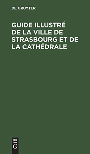 Guide illustré de la ville de Strasbourg et de la cathédrale