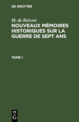 Nouveaux mémoires historiques sur la Guerre de Sept Ans Nouveaux mémoires historiques sur la Guerre de Sept Ans