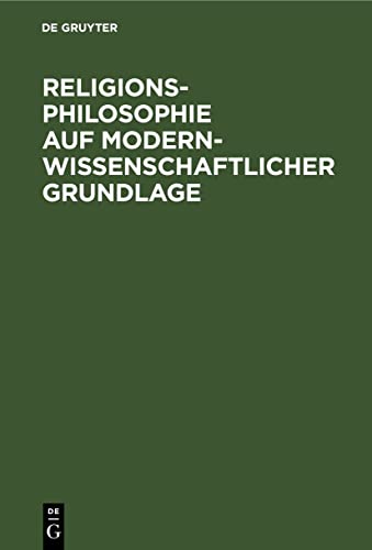 Religionsphilosophie auf modern-wissenschaftlicher Grundlage