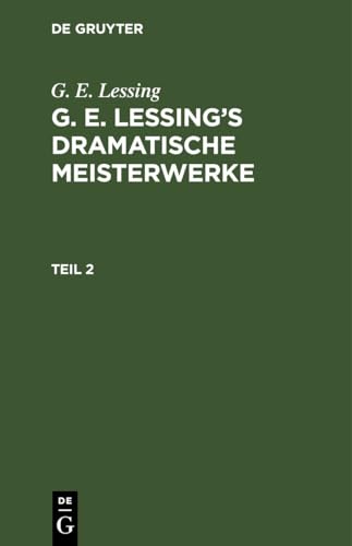 G. E. Lessing's dramatische Meisterwerke