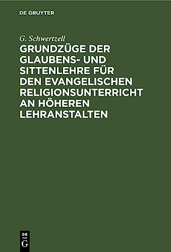 Grundzüge der Glaubens- und Sittenlehre für den evangelischen Religionsunterricht an höheren Lehranstalten