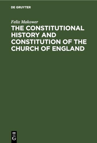 The Constitutional History and Constitution of the Church of England