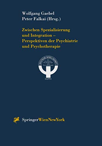 Zwischen Spezialisierung Und Integration Perspektiven Der Psychiatrie Und Psychotherapie