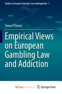 Empirical Views on European Gambling Law and Addiction