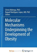Molecular Mechanisms Underpinning the Development of Obesity