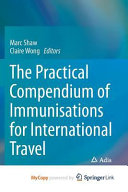 The Practical Compendium of Immunisations for International Travel