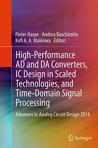 High-Performance AD and DA Converters, IC Design in Scaled Technologies, and Time-Domain Signal Processing