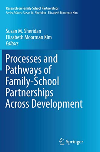 Processes and Pathways of Family-School Partnerships Across Development
