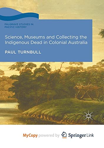 Science, Museums and Collecting the Indigenous Dead in Colonial Australia