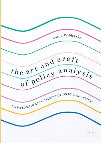 The Art and Craft of Policy Analysis