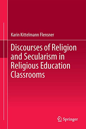 Discourses of Religion and Secularism in Religious Education Classrooms