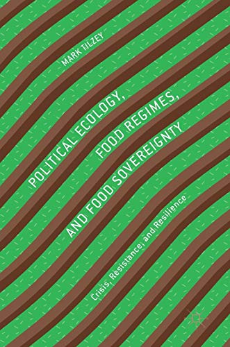 Political Ecology, Food Regimes, and Food Sovereignty