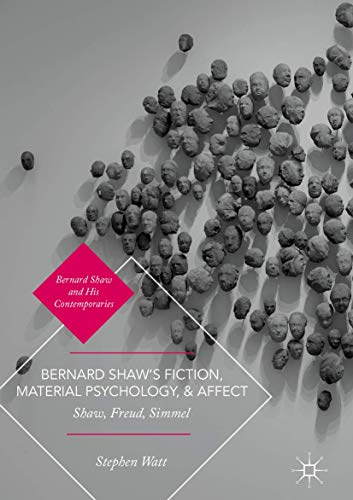 Bernard Shaw's Fiction, Material Psychology, and Affect
