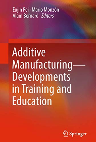 Additive Manufacturing - Developments in Training and Education