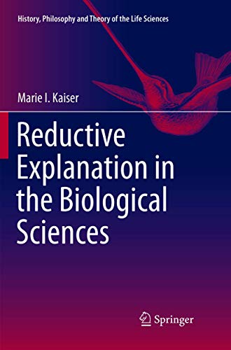 Reductive Explanation in the Biological Sciences