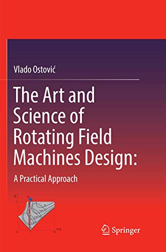 The Art and Science of Rotating Field Machines Design