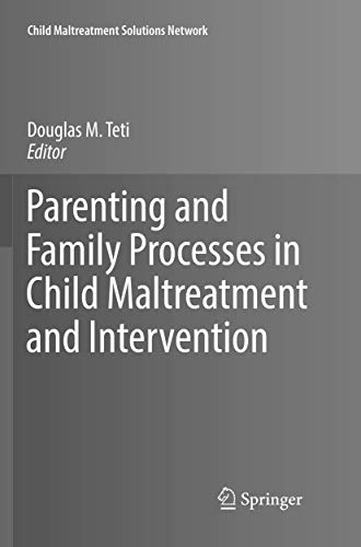 Parenting and Family Processes in Child Maltreatment and Intervention