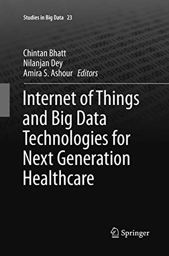 Internet of Things and Big Data Technologies for Next Generation Healthcare
