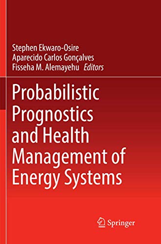 Probabilistic Prognostics and Health Management of Energy Systems