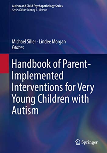 Handbook of Parent-Implemented Interventions for Very Young Children with Autism
