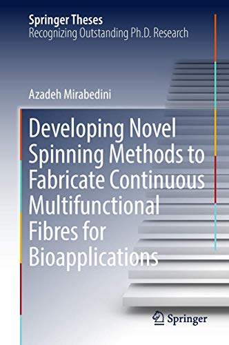 Developing Novel Spinning Methods to Fabricate Continuous Multifunctional Fibres for Bioapplications
