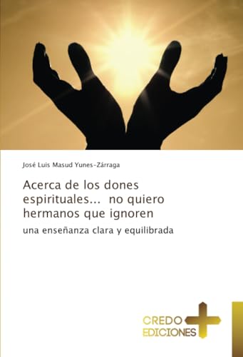Acerca de los dones espirituales... no quiero hermanos que ignoren