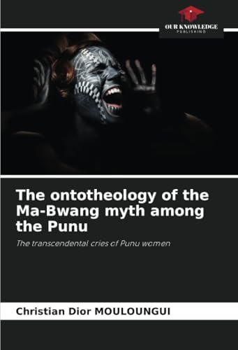 The ontotheology of the Ma-Bwang myth among the Punu