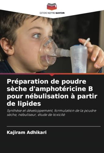 Préparation de poudre sèche d'amphotéricine B pour nébulisation à partir de lipides