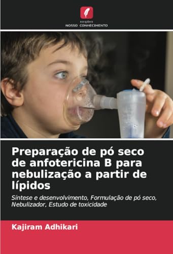 Preparação de pó seco de anfotericina B para nebulização a partir de lípidos