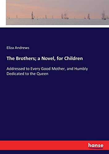 The Brothers; a Novel, for Children