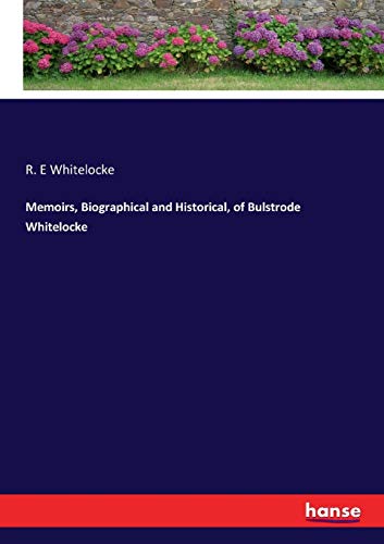 Memoirs, Biographical and Historical, of Bulstrode Whitelocke