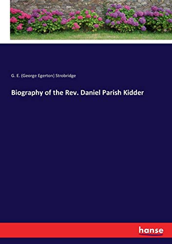 Biography of the Rev. Daniel Parish Kidder