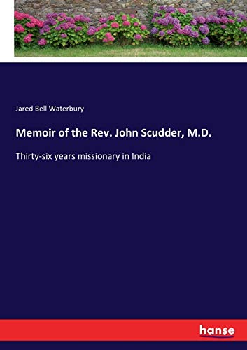 Memoir of the Rev. John Scudder, M.D.