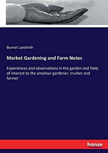 Market Gardening and Farm Notes