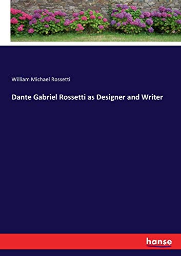 Dante Gabriel Rossetti as Designer and Writer