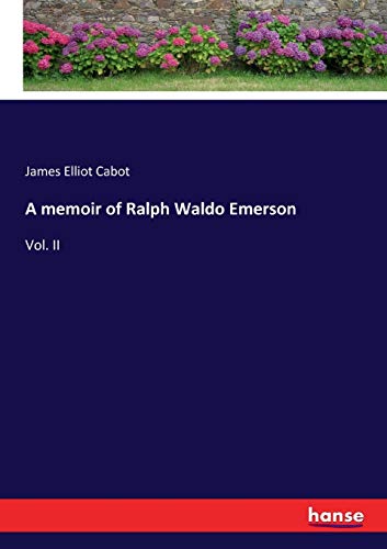 A memoir of Ralph Waldo Emerson