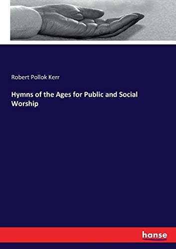 Hymns of the Ages for Public and Social Worship