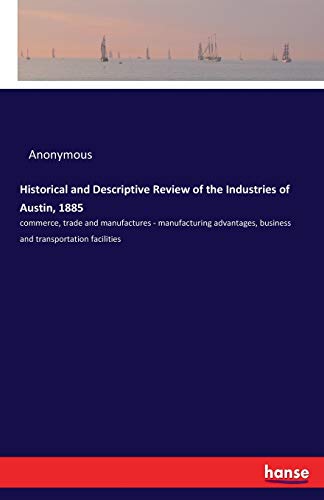 Historical and Descriptive Review of the Industries of Austin, 1885