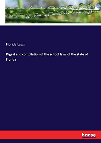 Digest and compilation of the school laws of the state of Florida