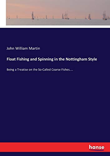 Float Fishing and Spinning in the Nottingham Style