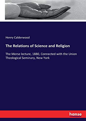 The Relations of Science and Religion