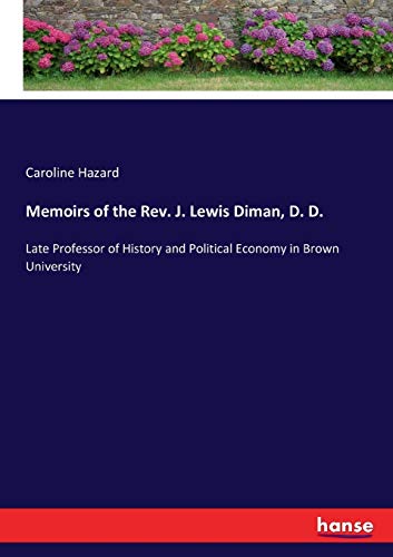 Memoirs of the Rev. J. Lewis Diman, D. D.