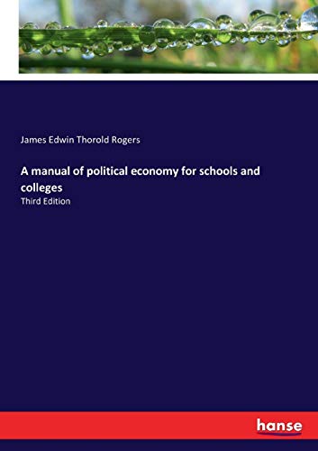 A manual of political economy for schools and colleges